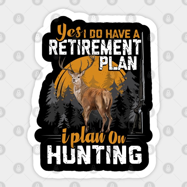 HUNTING RETIREMENT PLAN. Sticker by Jandjprints